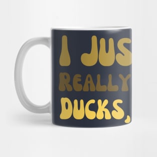 I Just Really Like Ducks funny saying Mug